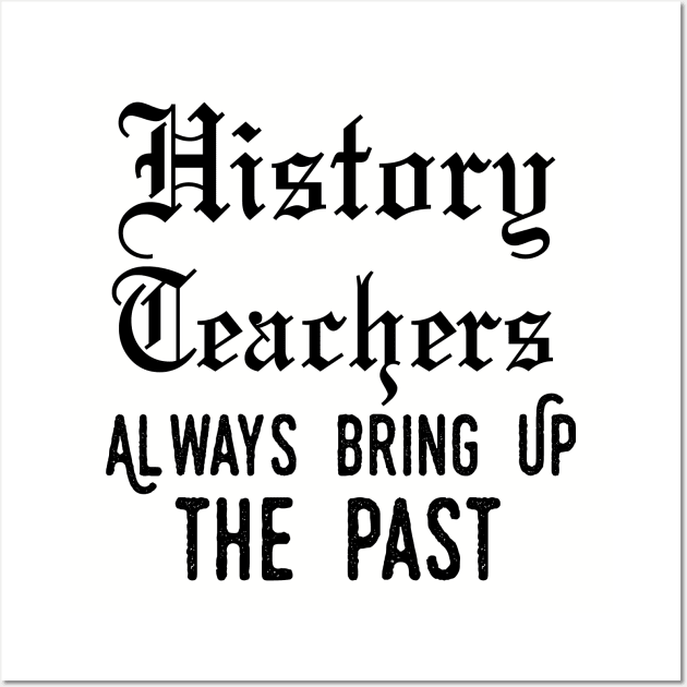 history teacher ,appreciation quotes , history teacher meme 2020 , community teacher xmas Wall Art by Gaming champion